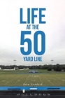 Image for Life at the 50 Yard Line