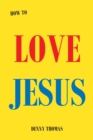 Image for How To Love Jesus