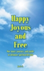 Image for Happy, Joyous, and Free : One man&#39;s journey and guide to ultimate Spiritual health