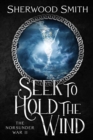 Image for Seek to Hold The Wind : The Norsunder War II