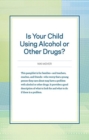 Image for Is Your Child Using Alcohol or Other Drugs?
