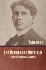 Image for The Redheaded Outfield, and Other Baseball Stories