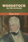 Image for Woodstock; or, the Cavalier
