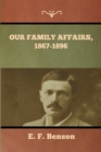 Image for Our Family Affairs, 1867-1896