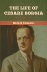 Image for The Life of Cesare Borgia