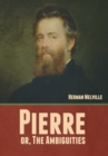Image for Pierre; or, The Ambiguities