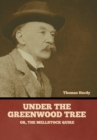 Image for Under the Greenwood Tree; Or, The Mellstock Quire