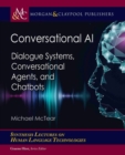 Image for Conversational AI : Dialogue Systems, Conversational Agents, and Chatbots