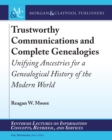 Image for Trustworthy Communications and Complete Genealogies: Unifying Ancestries for a Genealogical History of the Modern World