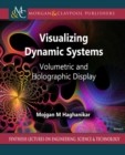 Image for Visualizing dynamic systems  : volumetric and holographic display