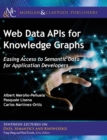 Image for Web data APIs for knowledge graphs  : easing access to semantic data for application developers