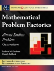 Image for Mathematical Problem Factories : Almost Endless Problem Generation