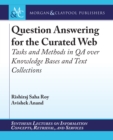 Image for Question Answering for the Curated Web: Tasks and Methods in QA Over Knowledge Bases and Text Collections