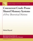 Image for Concurrent Crash-Prone Shared Memory Systems: A Few Theoretical Notions