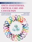 Image for A Complete Guide to Onco-Anaesthesia, Critical Care and Cancer Pain