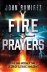 Image for Fire Prayers: Building Arsenals That Destroy Satanic Kingdoms