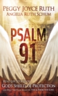 Image for Psalm 91 : Real-Life Stories of God&#39;s Shield of Protection and What This Psalm Means for You &amp; Those You Love