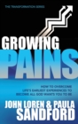 Image for Growing Pains : How to Overcome Life&#39;s Earliest Experiences to Become All God Wants You to Be