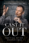 Image for Cast It Out: The Call to Set People Free
