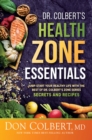 Image for Dr. Colbert&#39;s Health Zone Essentials: Jump-Start Your Healthy Life With the Best of Dr. Colbert&#39;s Zone Series Secrets and Recipes