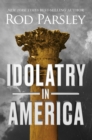 Image for Idolatry in America