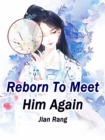 Image for Reborn To Meet Him Again
