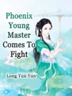 Image for Phoenix: Young Master, Comes To Fight