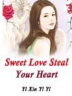 Image for Sweet Love: Steal Your Heart