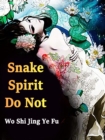 Image for Snake Spirit, Do Not!
