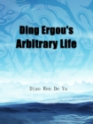 Image for Ding Ergou&#39;s Arbitrary Life
