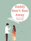 Image for Daddy, Don&#39;t Run Away