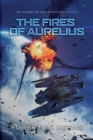 Image for The Fires of Aurelius : An Epic Space Opera Adventure