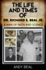 Image for The Life and Times of Dr. Richard S. Beal Jr.