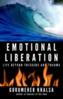 Image for Emotional Liberation: Life Beyond Triggers and Trauma