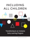 Image for Including All Children: Transitioning to an Inclusive Early Learning Program
