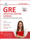Image for GRE Analytical Writing Supreme: Solutions to the Real Essay Topics