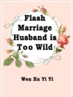 Image for Flash Marriage: Husband is Too Wild