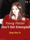 Image for Young Master, Don&#39;t Get Entangled