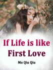Image for If Life is like First Love