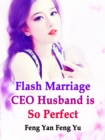 Image for Flash Marriage: CEO Husband is So Perfect