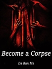 Image for Become a Corpse
