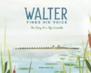Image for Walter finds his voice  : the story of a shy crocodile