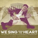 Image for We Sing From the Heart : How The Slants® Took Their Fight for Free Speech to the Supreme Court