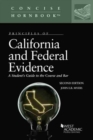 Image for Principles of California and Federal Evidence : A Student&#39;s Guide to the Course and Bar