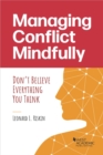 Image for Managing conflict mindfully  : don&#39;t believe everything you think