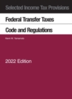 Image for Selected Income Tax Provisions, Federal Transfer Taxes, Code and Regulations, 2022