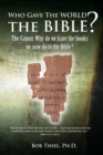 Image for Who Gave the World the Bible? The Canon: Why Do We Have the Books We Now Do in the Bible? Did Early Christians Know Them?