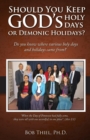 Image for Should You Keep God&#39;s Holy Days or Demonic Holidays