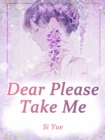 Image for Dear, Please Take Me