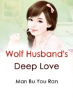 Image for Wolf Husband&#39;s Deep Love